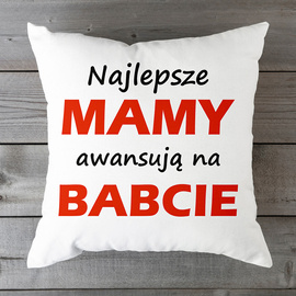 Najlepsze MAMY awansują na BABCIE - poduszka