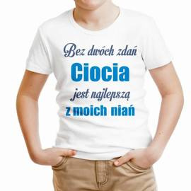 Bez dwóch zdań Ciocia jest najlepszą z moich niań - koszulka dziecięca