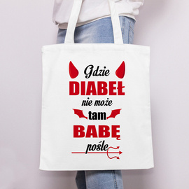 Gdzie diabeł nie może tam babę pośle - torba bawełniana