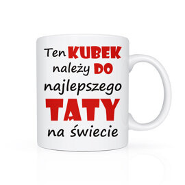 Ten kubek należy do najlepszego TATY na świecie- kubek