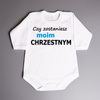 Czy zostaniesz moim chrzestnym wujku (imię)? - body niemowlęce