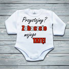 Przystojny? Zobaczcie mojego TATĘ! - body niemowlęce