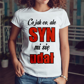 Co jak co, ale syn mi się udał - koszulka damska