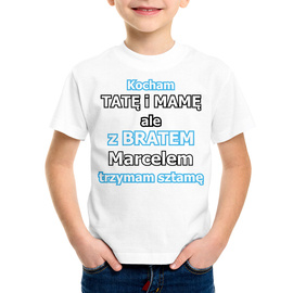 Kocham tatę i mamę ale z bratem (imię) trzymam sztamę - koszulka dziecięca
