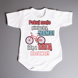 Pakuj moje pieluchy mamo idę z tatą na rower - body niemowlęce