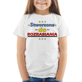 Stworzona do rozrabiania - koszulka dziecięca