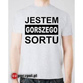 JESTEM  GORSZEGO  SORTU