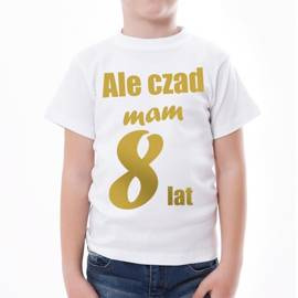 Ale czad mam osiem lat - złoty nadruk