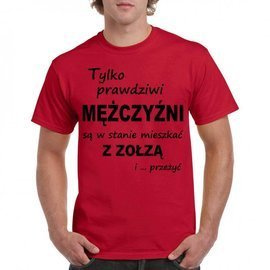 Tylko prawdziwi mężczyźni są w stanie mieszkać z zołzą i przeżyć - koszulka męska
