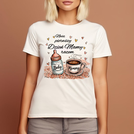 Nasz pierwszy dzień mamy razem - mleko i kawa - koszulka damska