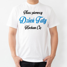 Nasz pierwszy DZIEŃ TATY - koszulka męska