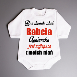Bez dwóch zdań Babcia (imię) jest najlepszą z moich niań - body niemowlęce