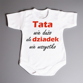 Tata wie dużo ale dziadek wie wszystko - body niemowlęce