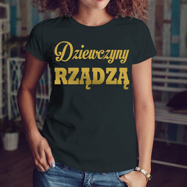 Dziewczyny rządzą - koszulka damska - złoty nadruk