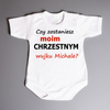 Czy zostaniesz moim chrzestnym wujku (imię)? - body niemowlęce