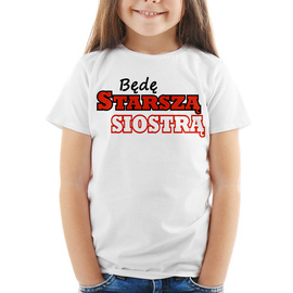 Będę starszą siostrą  - koszulka dziecięca