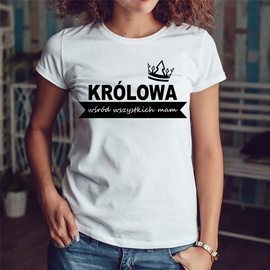 Królowa wśród wszystkich mam - koszulka damska