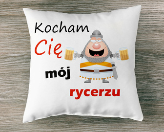 Kocham Cię mój rycerzu - poduszka