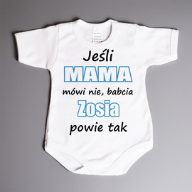 Jeśli mama mówi nie, babcia (imię) powie tak - body niemowlęce