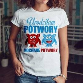 Urodziłam potwory - koszulka damska