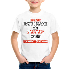 Kocham tatę i mamę ale z ciocią (imię) trzymam sztamę - koszulka dziecięca