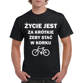 Życie jest za krótkie żeby stać w korku - koszulka męska