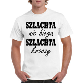 Szlachta nie biega szlachta kroczy - koszulka męska