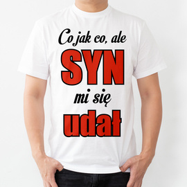 Co jak co, ale syn mi się udał - koszulka męska