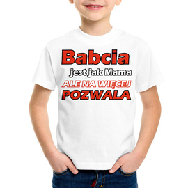 Babcia jest jak mama ale na więcej pozwala - koszulka dziecięca