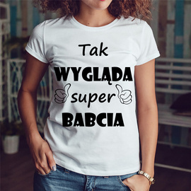 Tak wygląda Super BABCIA - koszulka damska