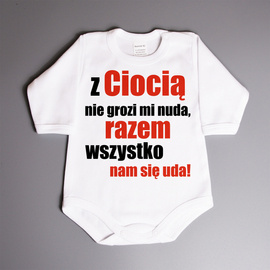 Z Ciocią nie grozi mi nuda, razem wszystko nam się uda! - body niemowlęce