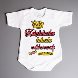 Księżniczka tatusia cukiereczek mamusi  - body niemowlęce