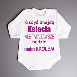 Kiedyś znajdę księcia ale tata zawsze będzie moim królem  - body niemowlęce