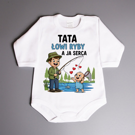Tata łowi ryby, a ja serca - body niemowlęce