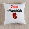 Żona przystojniaka - poduszka