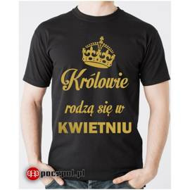 Królowie rodzą się w... - złoty nadruk