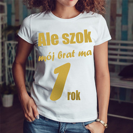 Ale szok mój brat ma już rok - złoty nadruk - koszulka damska
