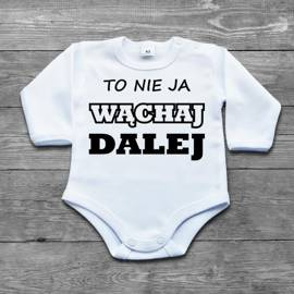 To nie ja WĄCHAJ DALEJ - body niemowlęce