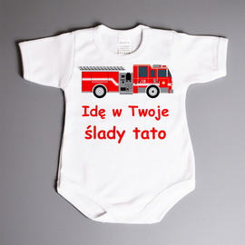 Idę w Twoje ślady Tato - STRAŻ- body niemowlęce
