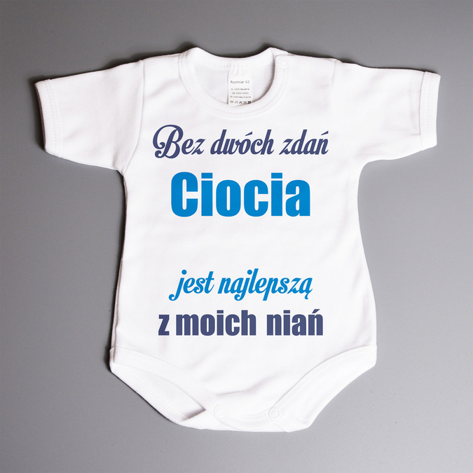 Bez dwóch zdań Ciocia (imię) jest najlepszą z moich niań - body niemowlęce