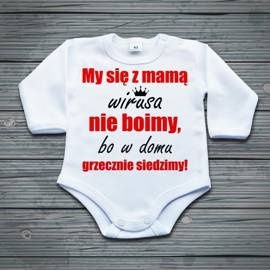 My się z mamą wirusa nie boimy, bo w domu grzecznie siedzimy! - body niemowlęce