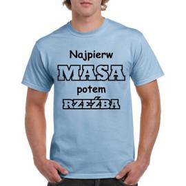 Najpierw masa potem rzeźba - koszulka męska