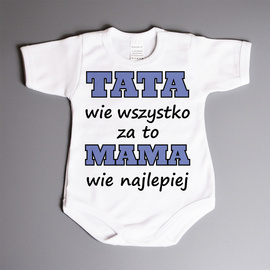 Tata wie wszystko za to mama wie najlepiej - body niemowlęce