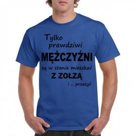 Tylko prawdziwi mężczyźni są w stanie mieszkać z zołzą i przeżyć - koszulka męska