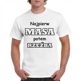 Najpierw masa potem rzeźba - koszulka męska