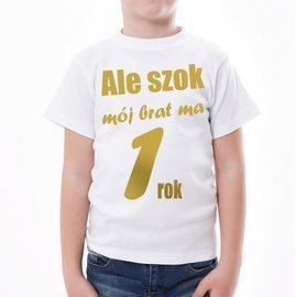 Ale szok mój brat ma już rok - koszulka dziecięca - złoty nadruk