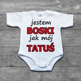 JESTEM BOSKI JAK MÓJ TATUŚ - body niemowlęce