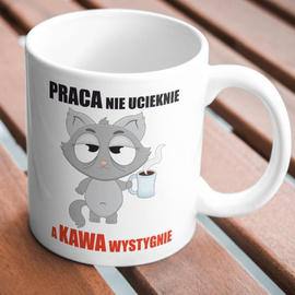 Praca nie ucieknie, a kawa wystygnie - kubek