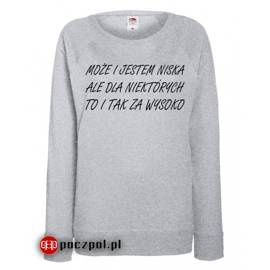 Może i jestem niska ale dla niektórych to i tak za wysoko