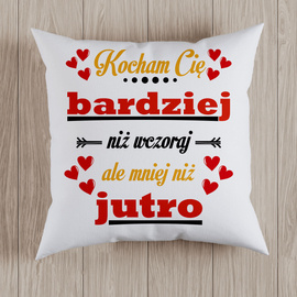 Kocham Cię bardziej niż wczoraj - poduszka